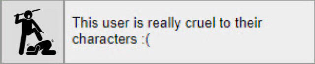 this user is really cruel to their characters